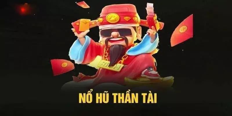 Luật chơi nổ hũ Thần Tài